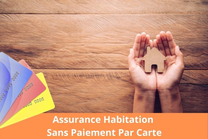 souscrire assurance habitation en ligne sans carte bancaire
